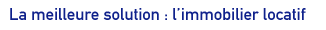 La meilleure solution, l'immobilier locatif